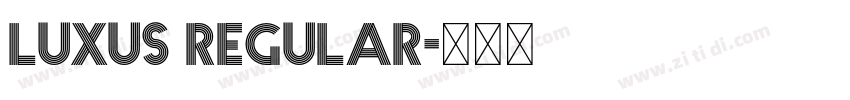 Luxus Regular字体转换 Luxus Regular字体转换
